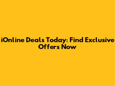 iOnline Deals Today: Find Exclusive Offers Now