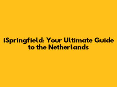 iSpringfield: Your Ultimate Guide to the Netherlands