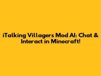 iTalking Villagers Mod AI: Chat & Interact in Minecraft!