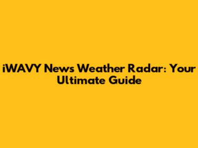 iWAVY News Weather Radar: Your Ultimate Guide
