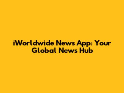 iWorldwide News App: Your Global News Hub