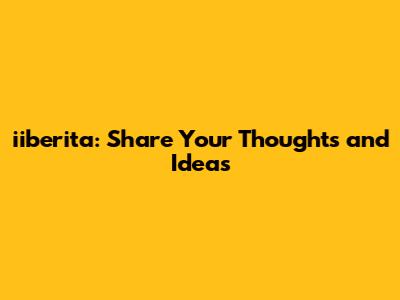 iiberita: Share Your Thoughts and Ideas