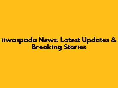 iiwaspada News: Latest Updates & Breaking Stories