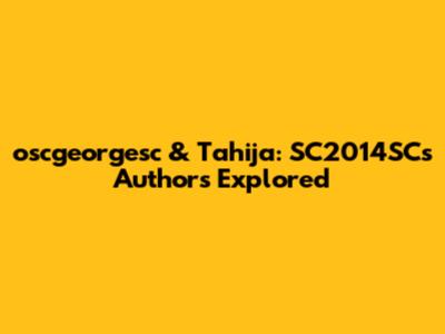 oscgeorgesc & Tahija: SC2014SC's Authors Explored