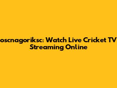 oscnagoriksc: Watch Live Cricket TV Streaming Online